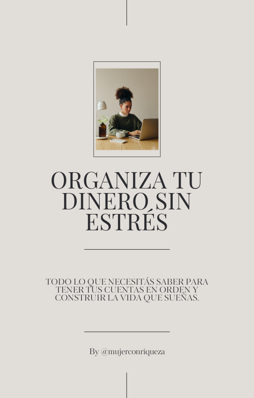 ORGANIZA TU DINERO SIN ESTRÉS: Todo lo que necesitas saber para ten...