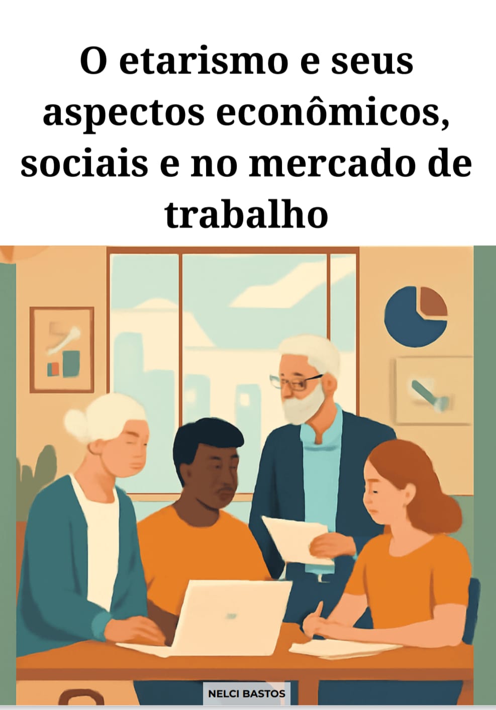 O etarismo e seus aspectos econômicos, sociais e no mercado de trab...