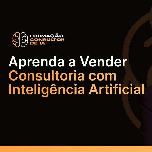 Formação Consultor de IA: domine seu nicho e venda consultorias com...