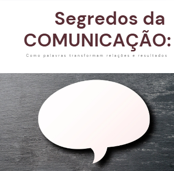 Segredos da Comunicação: Como Palavras Transformam Relações e Resul...