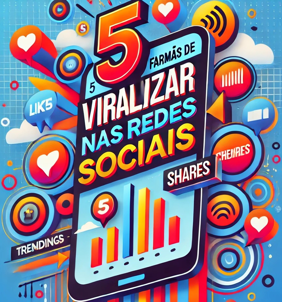 5 Formas de viralizar nas Redes Sociais - Andreia de Souza Albino