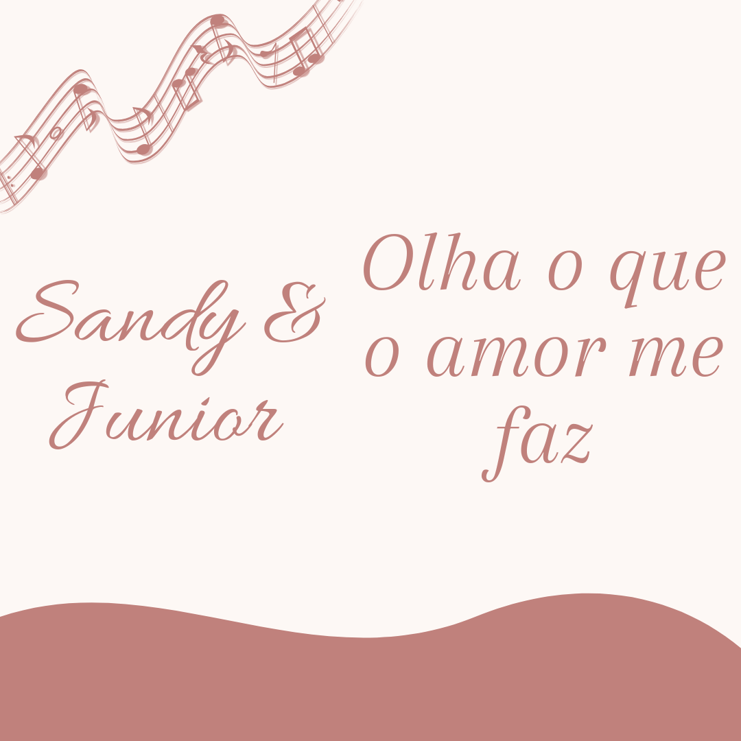 Sandy junior olha o que o amor me faz vanessa de moraes j 
