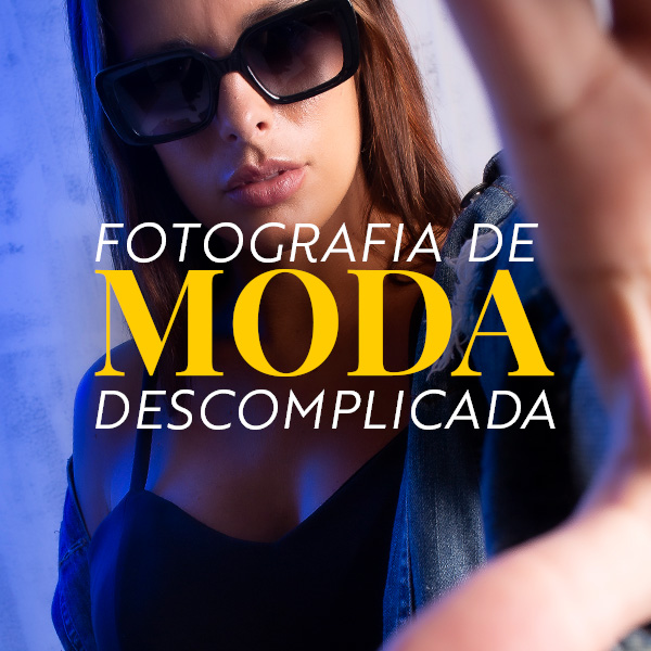Fotografia de Moda Descomplicada