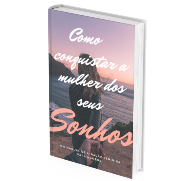 COMO CONQUISTAR A MULHER DOS SEUS SONHOS + 1 SUPER BÔNUS LIVRO 101 ...