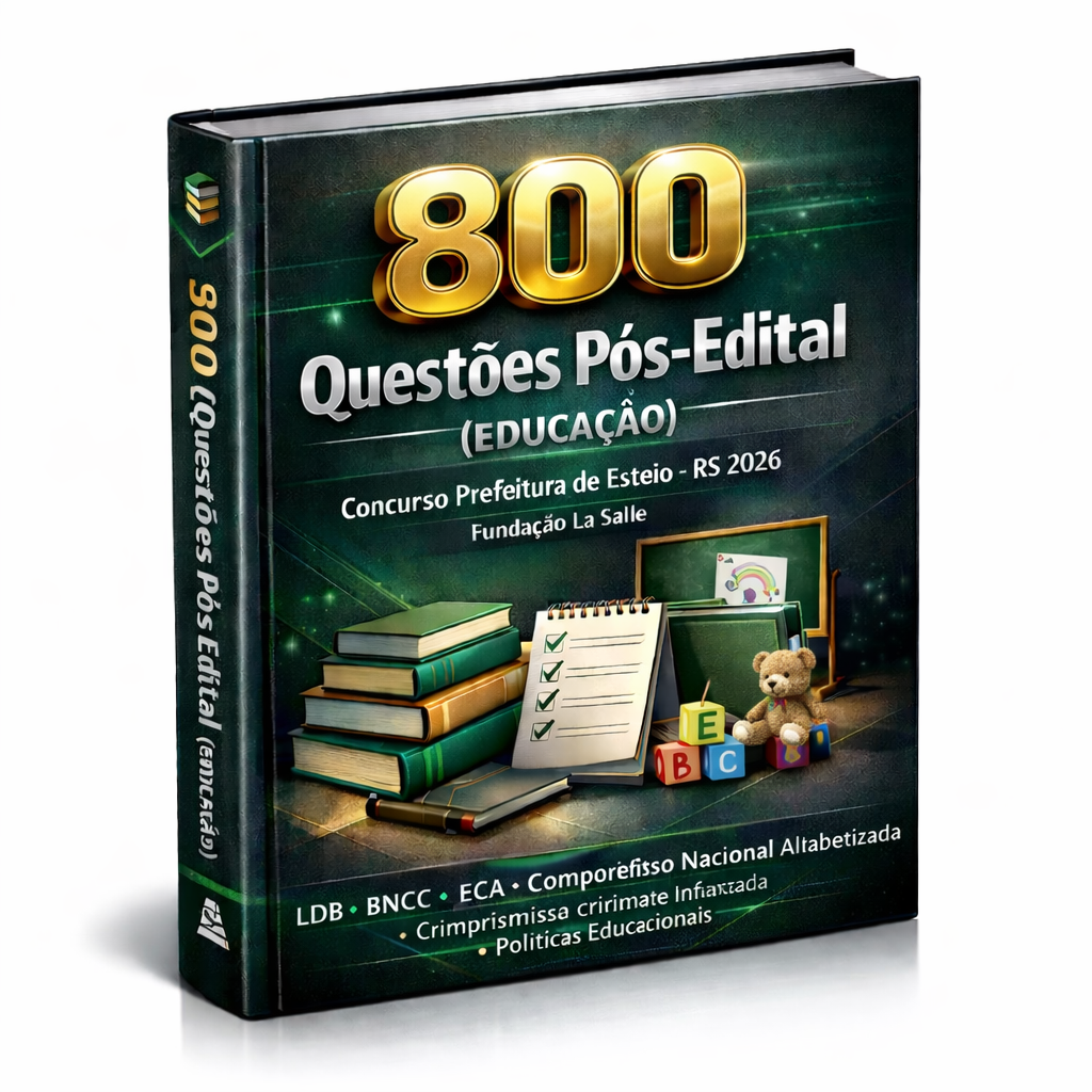 Concurso Prefeitura de Esteio (RS) – 2026 – 800 Questões Pós-Edital (Educação) – Banca Fundação La Salle – (LDB; BNCC; ECA; Compromisso Nacional Criança Alfabetizada; Primeira Infância; Políticas Educacionais)