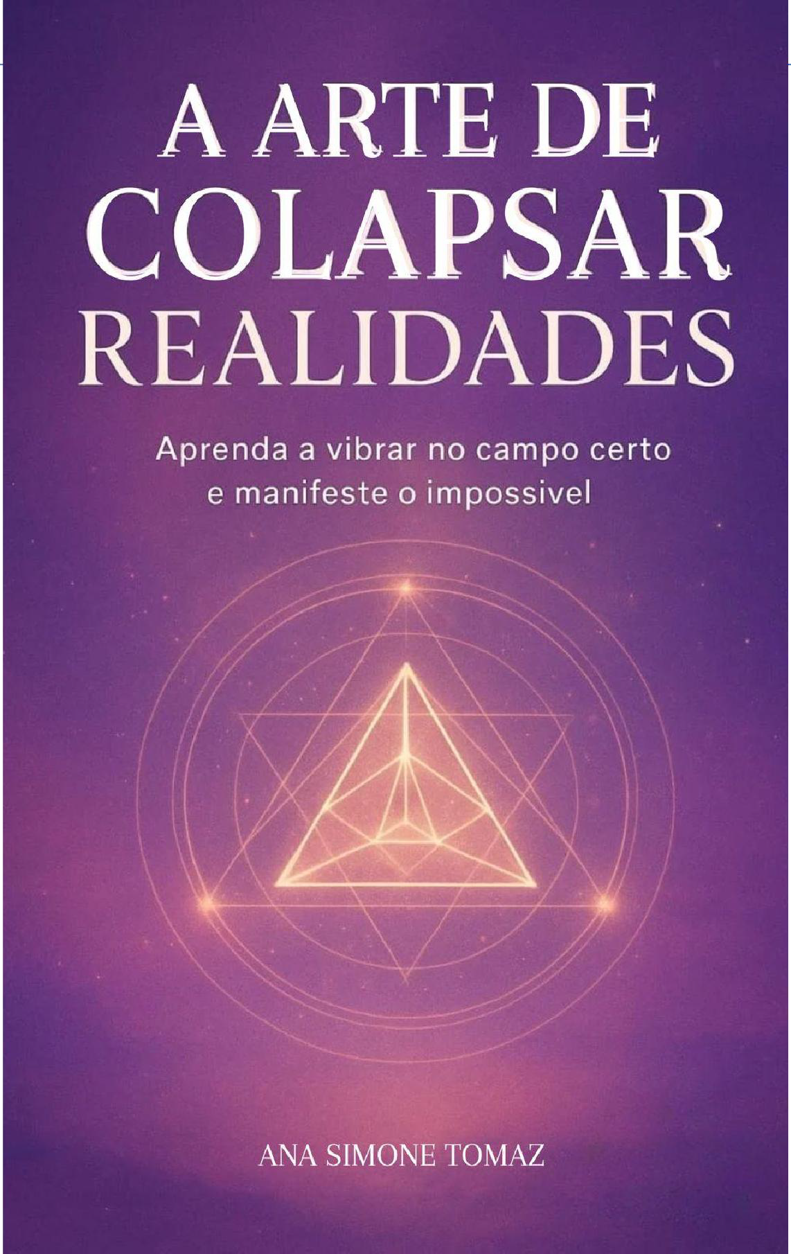 A Arte de Colapsar Realidades - Ana Simone Tomaz | Hotmart