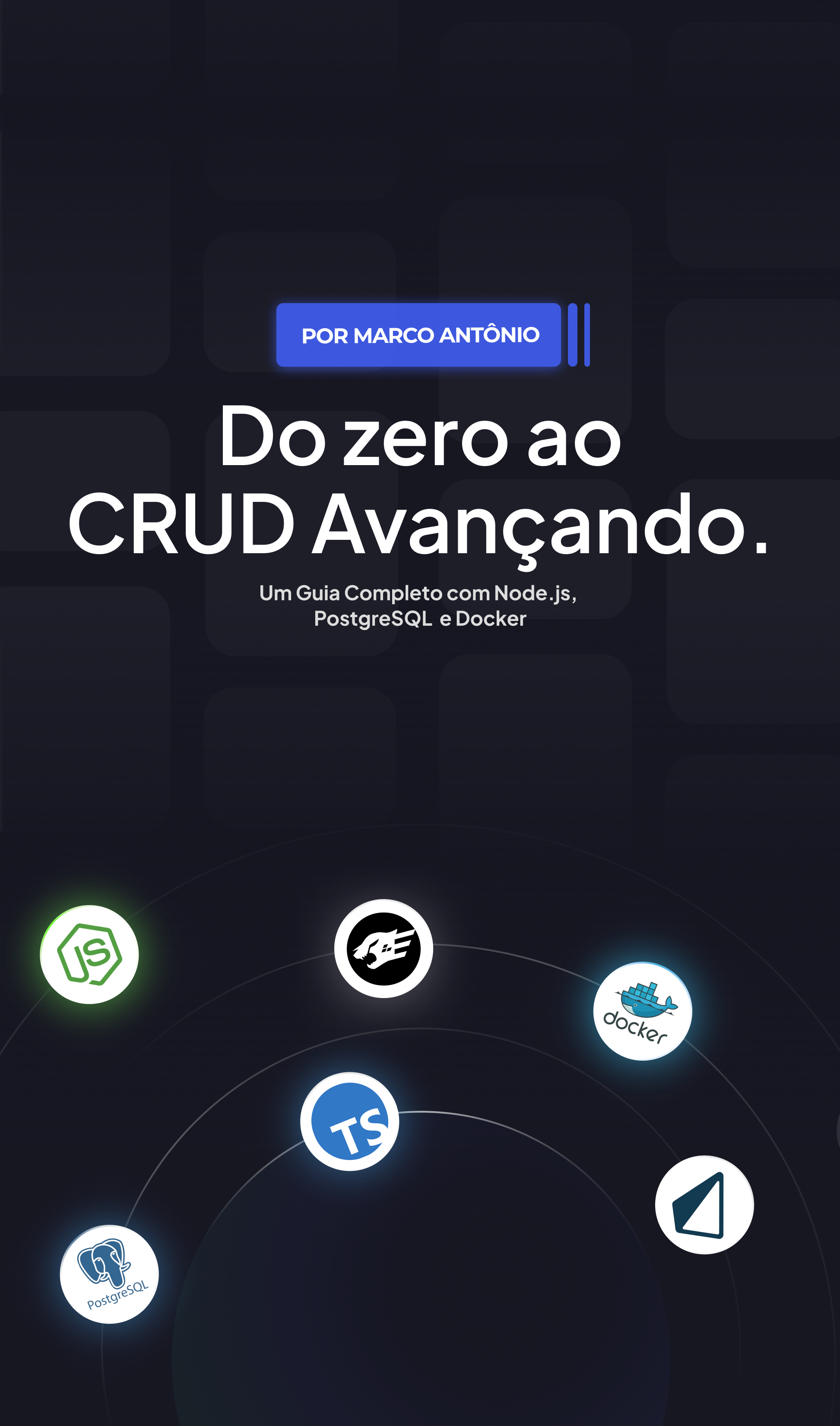 Do Zero ao CRUD Avançado: Node.js, PostgreSQL e Docker na Prática