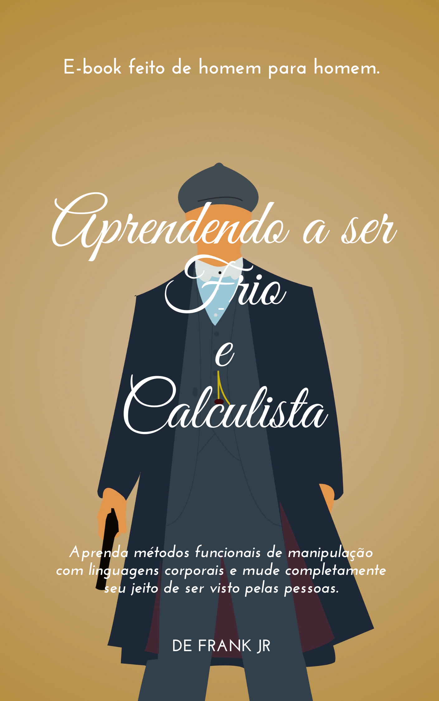 Aprendendo a ser Frio e Calculista - Frank Jr | Hotmart