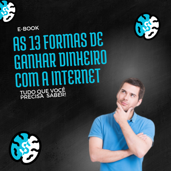 AS 13 FORMAS DE GANHAR DINHEIRO COM A INTERNET