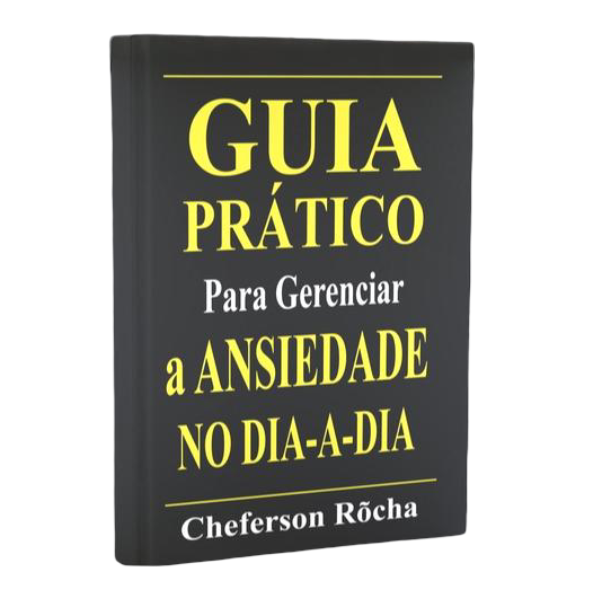 Guia Prático: Como Gerenciar a Ansiedade no Dia a Dia - Chefferson...