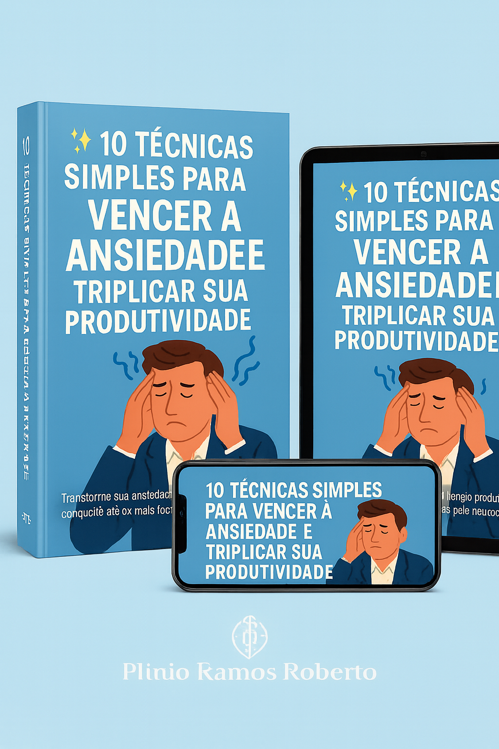 10 Técnicas Simples para Vencer a Ansiedade e Triplicar sua Produti...