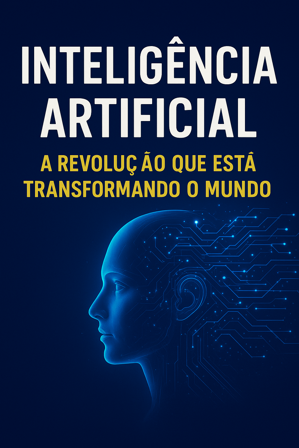 Inteligência Artificial: A Revolução que Está Transformando o Mundo