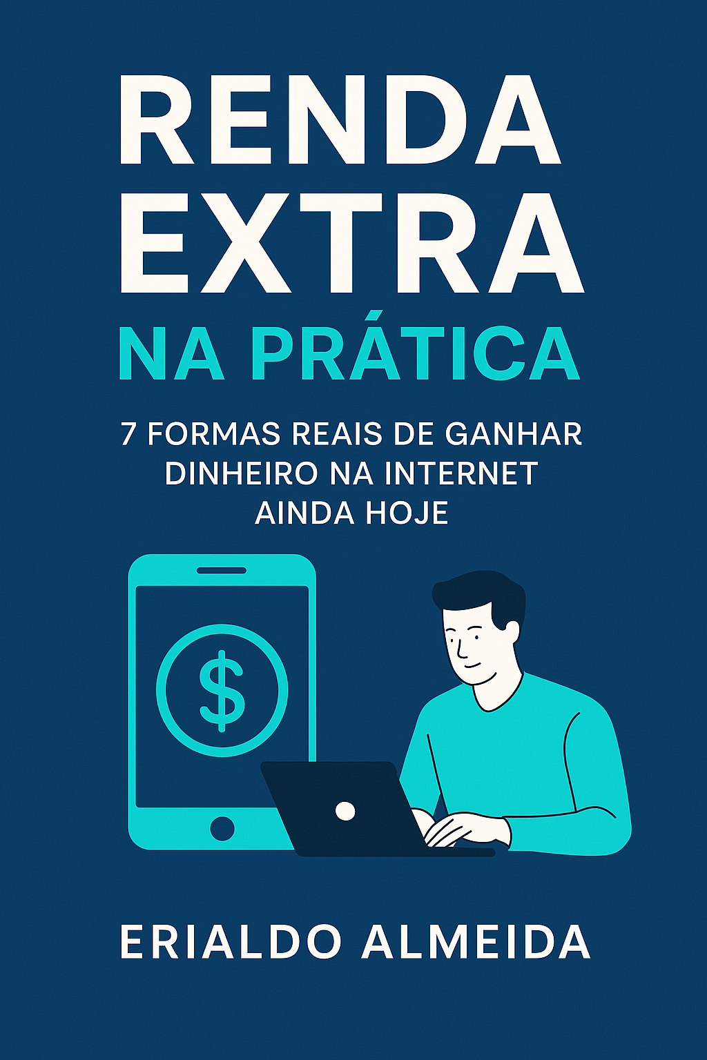 Renda Extra na Prática – 7 Formas Reais de Ganhar Dinheiro na Internet