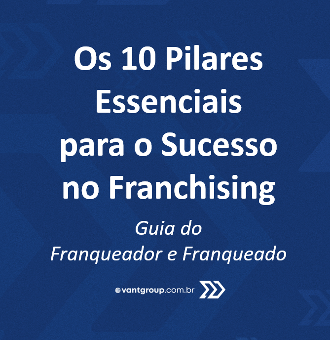 Os 10 Pilares Essenciais para o Sucesso no Franchising