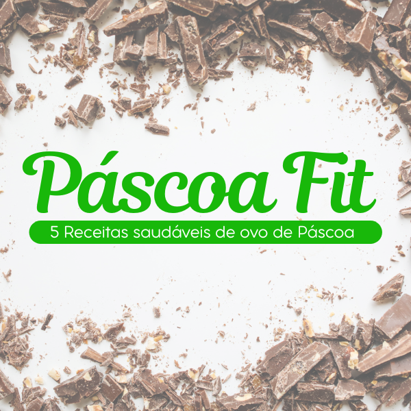 Páscoa Fit: 5 Receitas saudáveis de ovo de Páscoa 