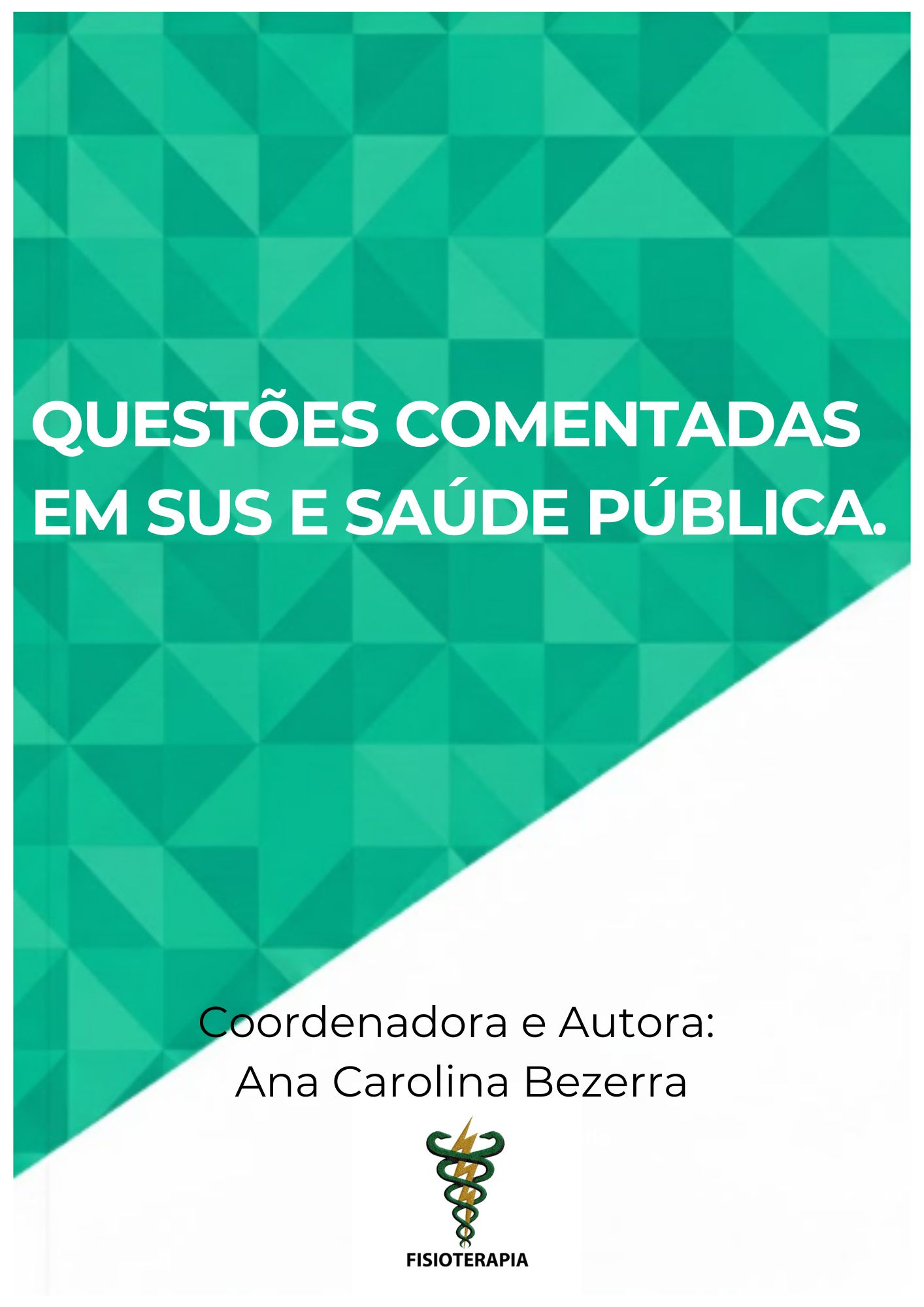 QUESTÕES COMENTADAS EM SUS E SAÚDE P UBLICA - ANA CAROLINA BEZERRA ...