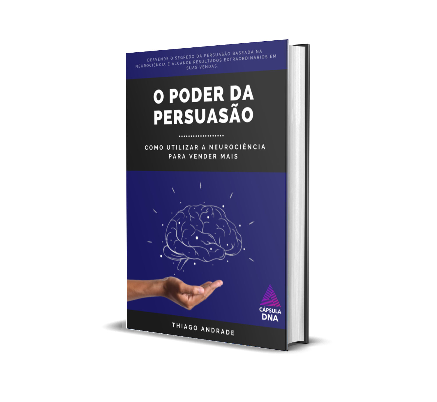 O Poder da Persuasão: Como Utilizar a Neurociência ara Vender Mais