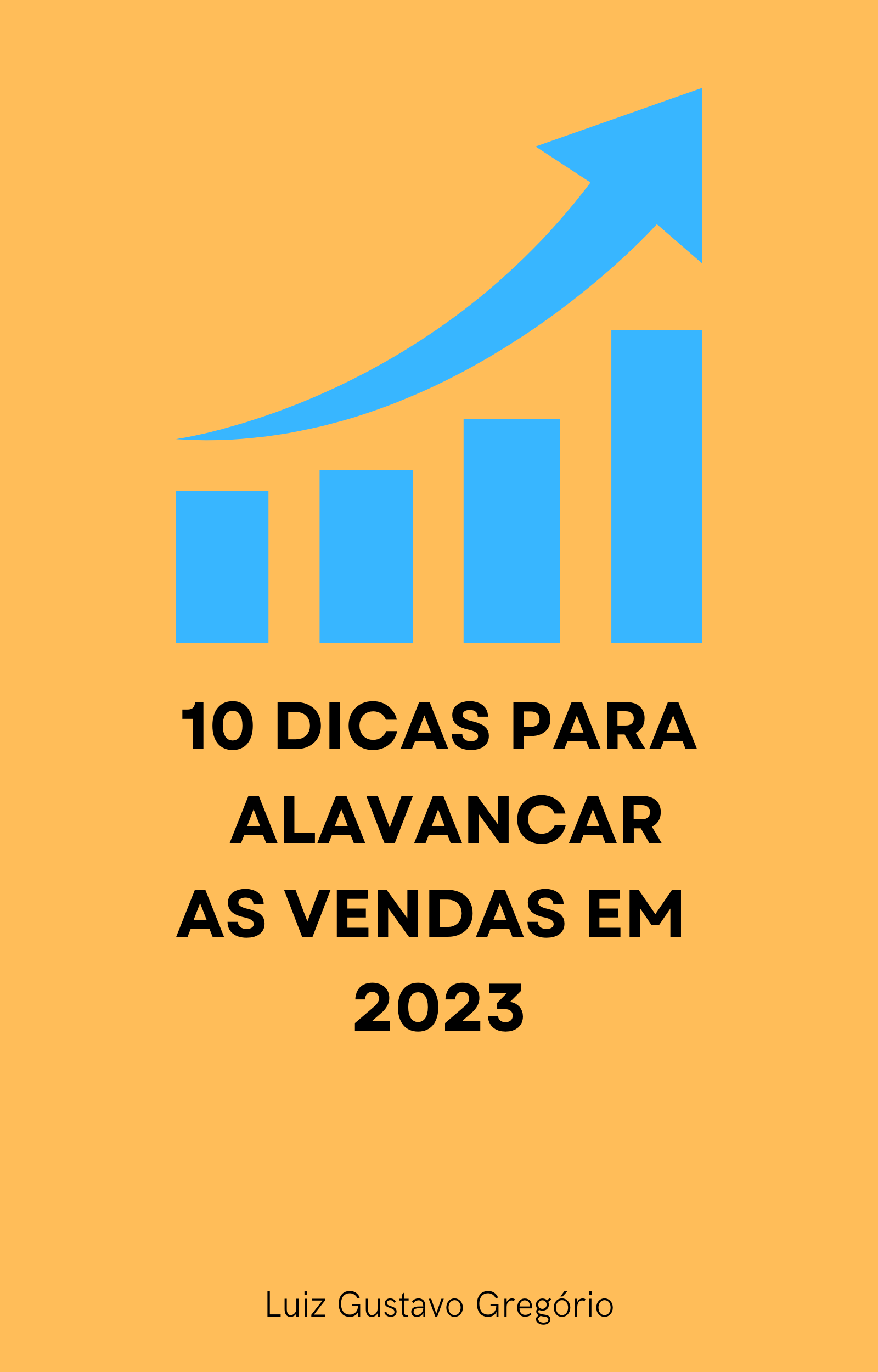 10 DICAS PARA ALAVANCAR AS VENDAS EM 2023 - Luiz Gustavo Gregório