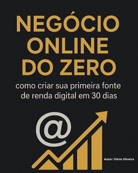 Como começar do zero e ganhar dinheiro na internet em 30 dias - Fl...