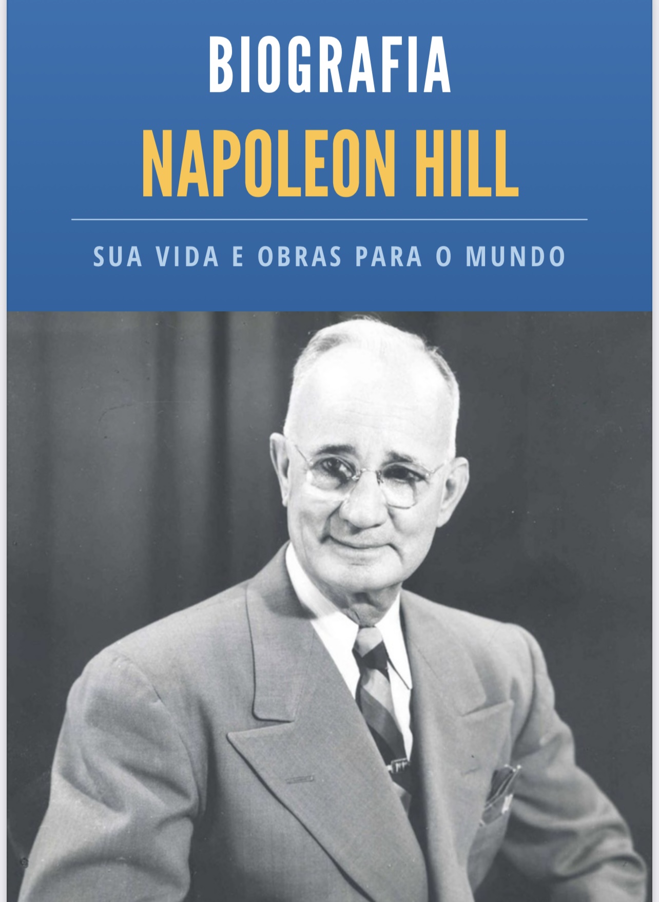 Napoleon Hill: A Biografia do Gênio do Sucesso - Robson Batista dos...