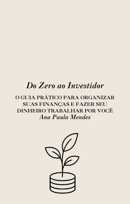 Do Zero ao Investidor: O Guia Prático para Organizar suas Finanças ...