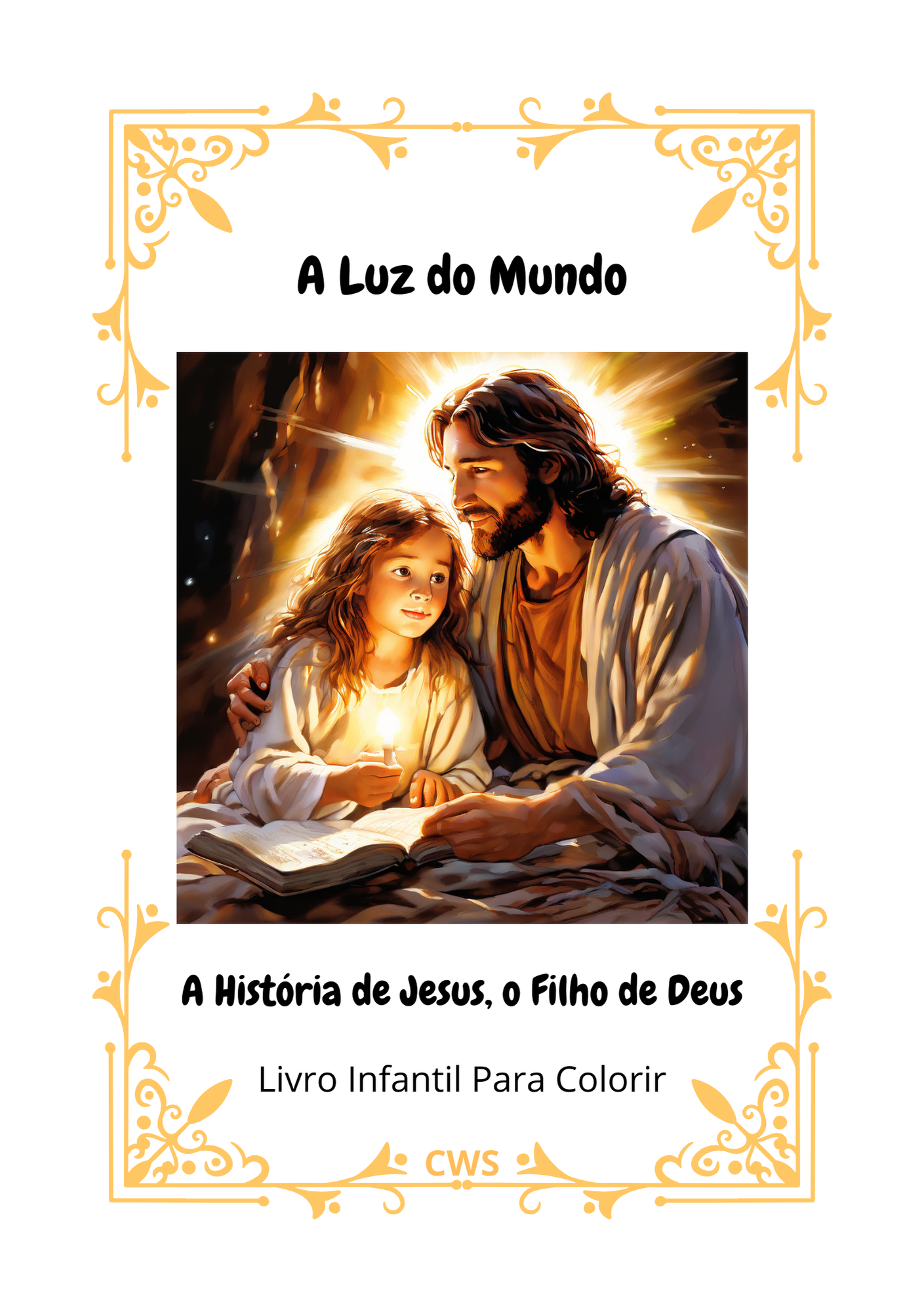 A Luz do Mundo A História de Jesus, o Filho de Deus
