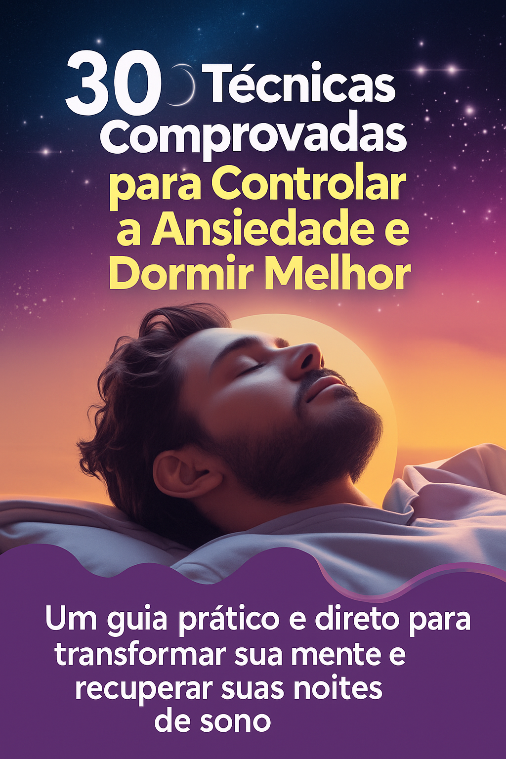 30 Técnicas Comprovadas para Controlar a Ansiedade e Dormir Melhor