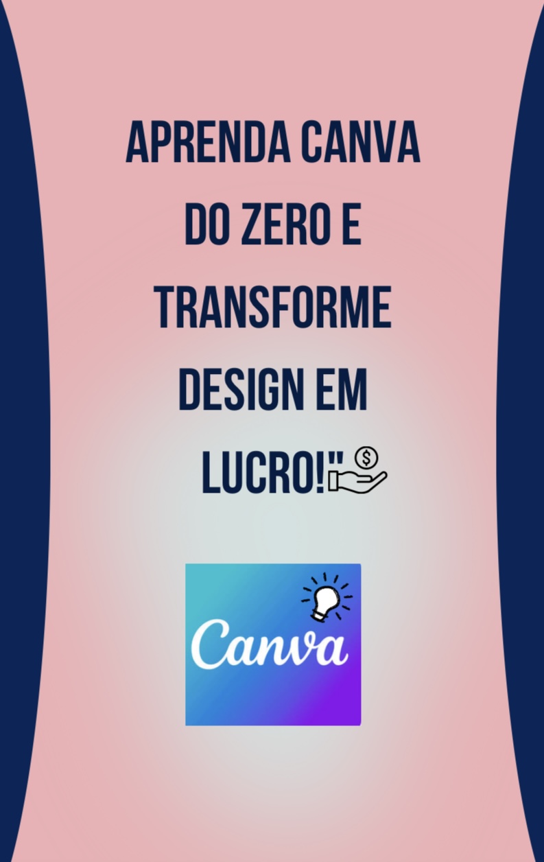 Aprenda Canva do zero e transforme design em lucro!