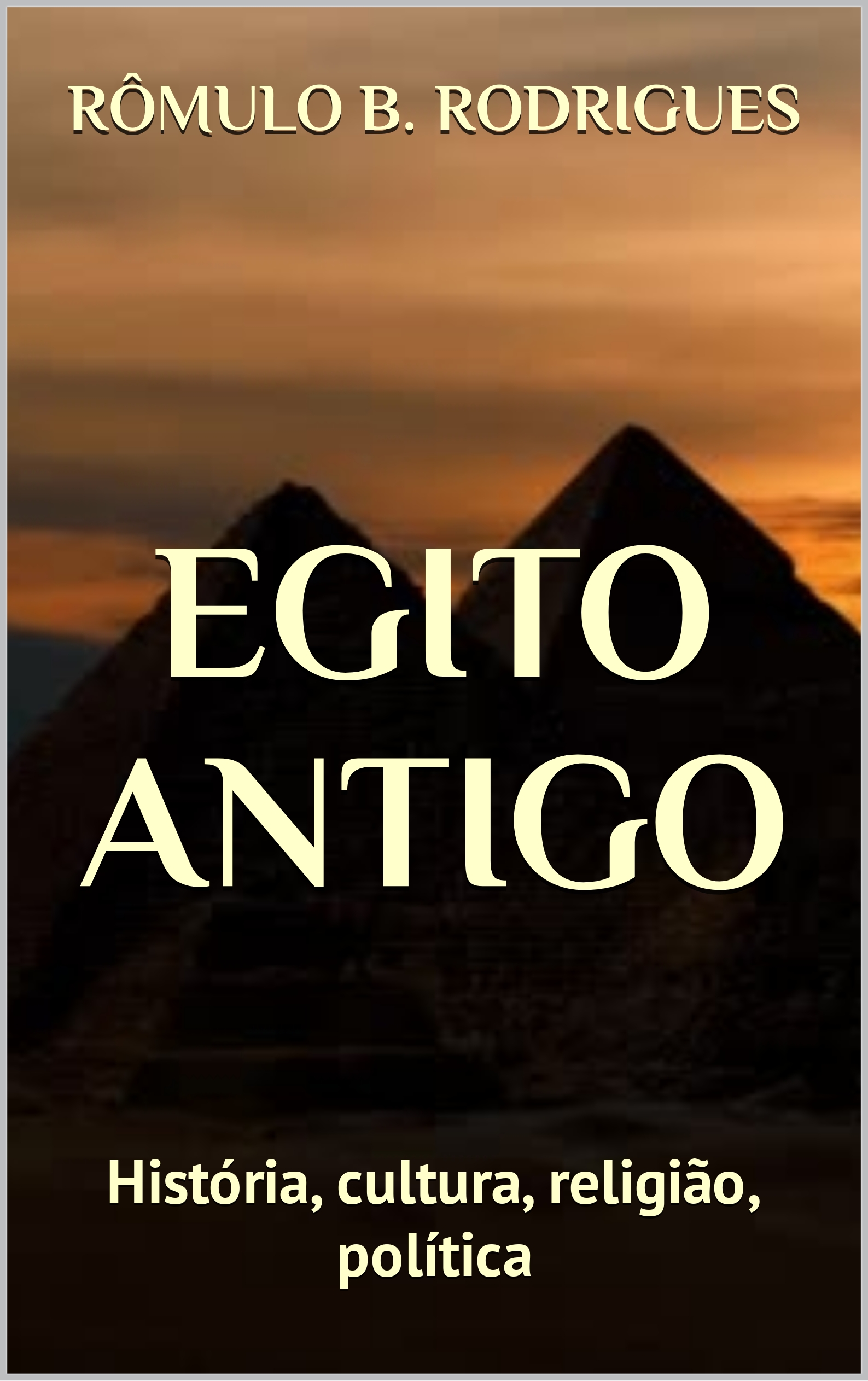 Egito Antigo História Cultura Religião Política Rômulo B Ro Egito Antigo História Cultura Religião Política Rômulo B Ro