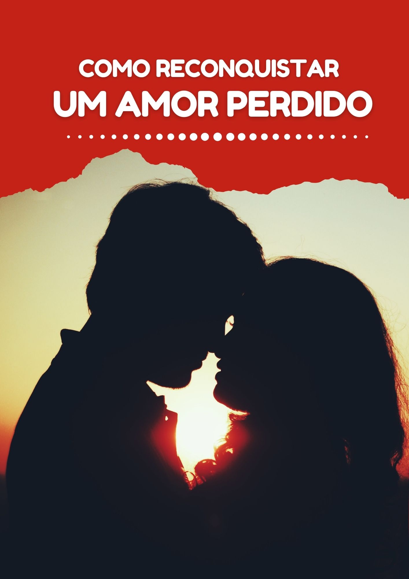 Como Reconquistar um Amor Perdido