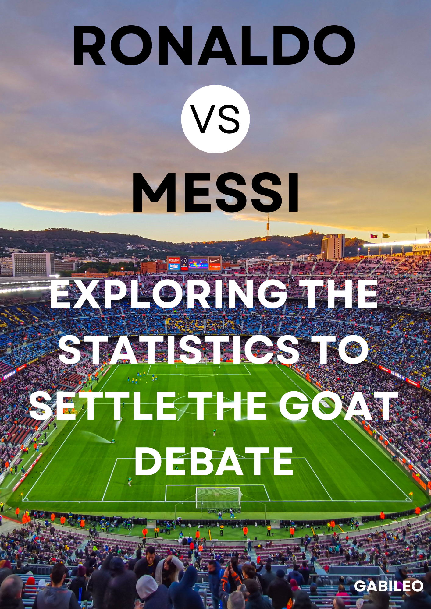 Ronaldo vs Messi: Exploring the Statistics to Settle the GOAT Debate
