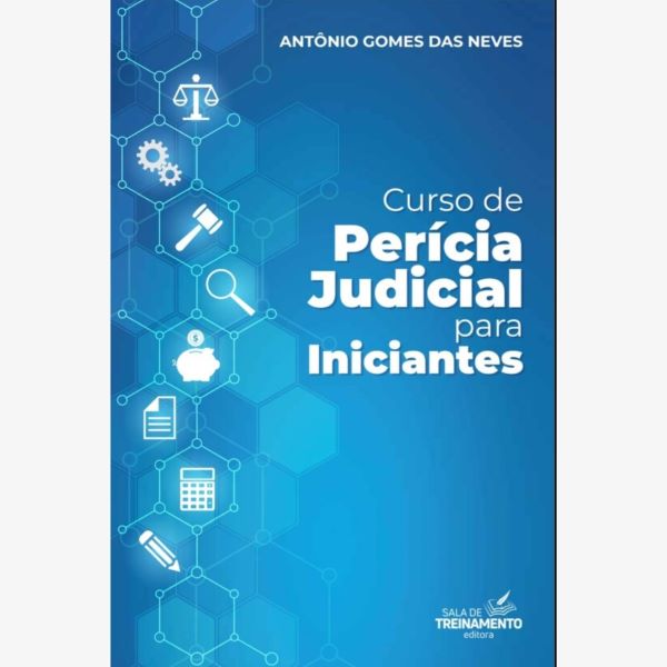 CURSO DE PERÍCIA JUDICIAL PARA INICIANTES - LIVRO DIGITAL - Antônio...