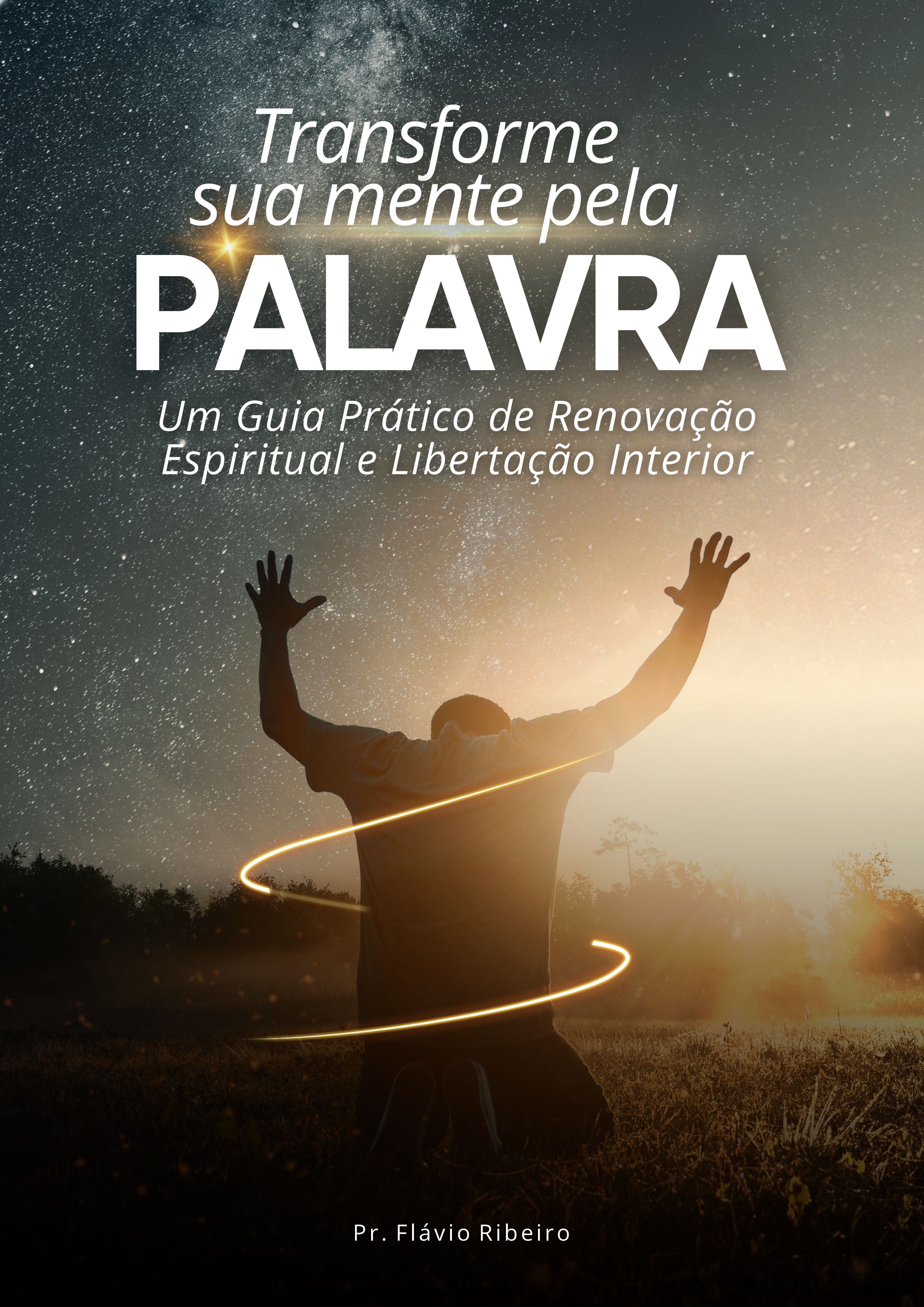 Transforme Sua Mente Pela Palavra: Um Guia Prático de Renovação Es...
