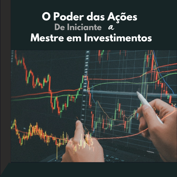 Imagem de capa para o Ebook O Poder das Ações: De Iniciante a Mestre em Investimentos