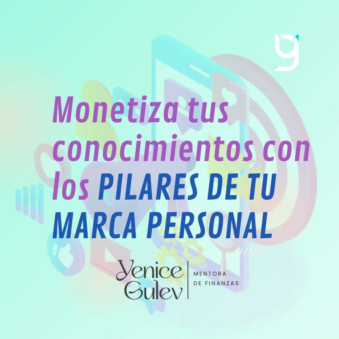 Monetiza tus conocimientos con los pilares de tu marca personal