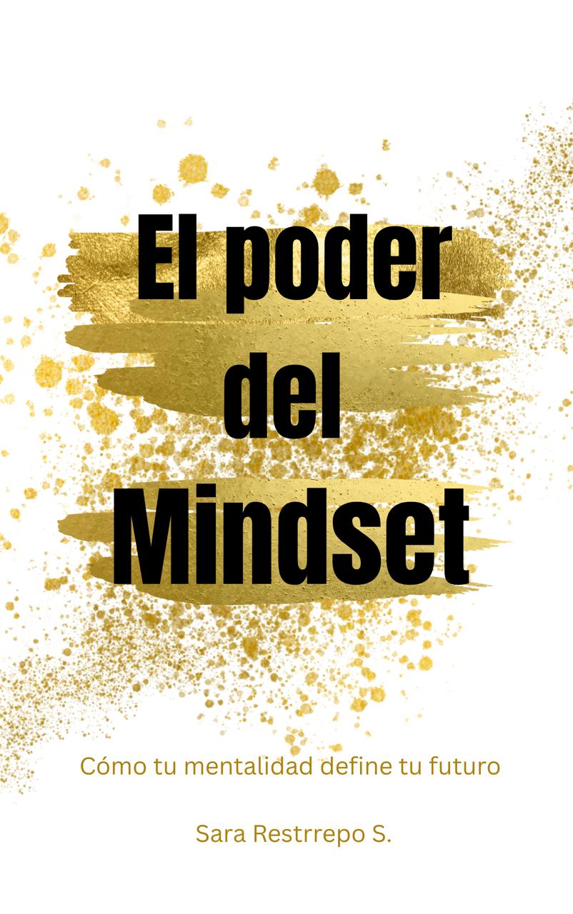 El Poder del Mindset — Reprograma tu mente y transforma tu vida