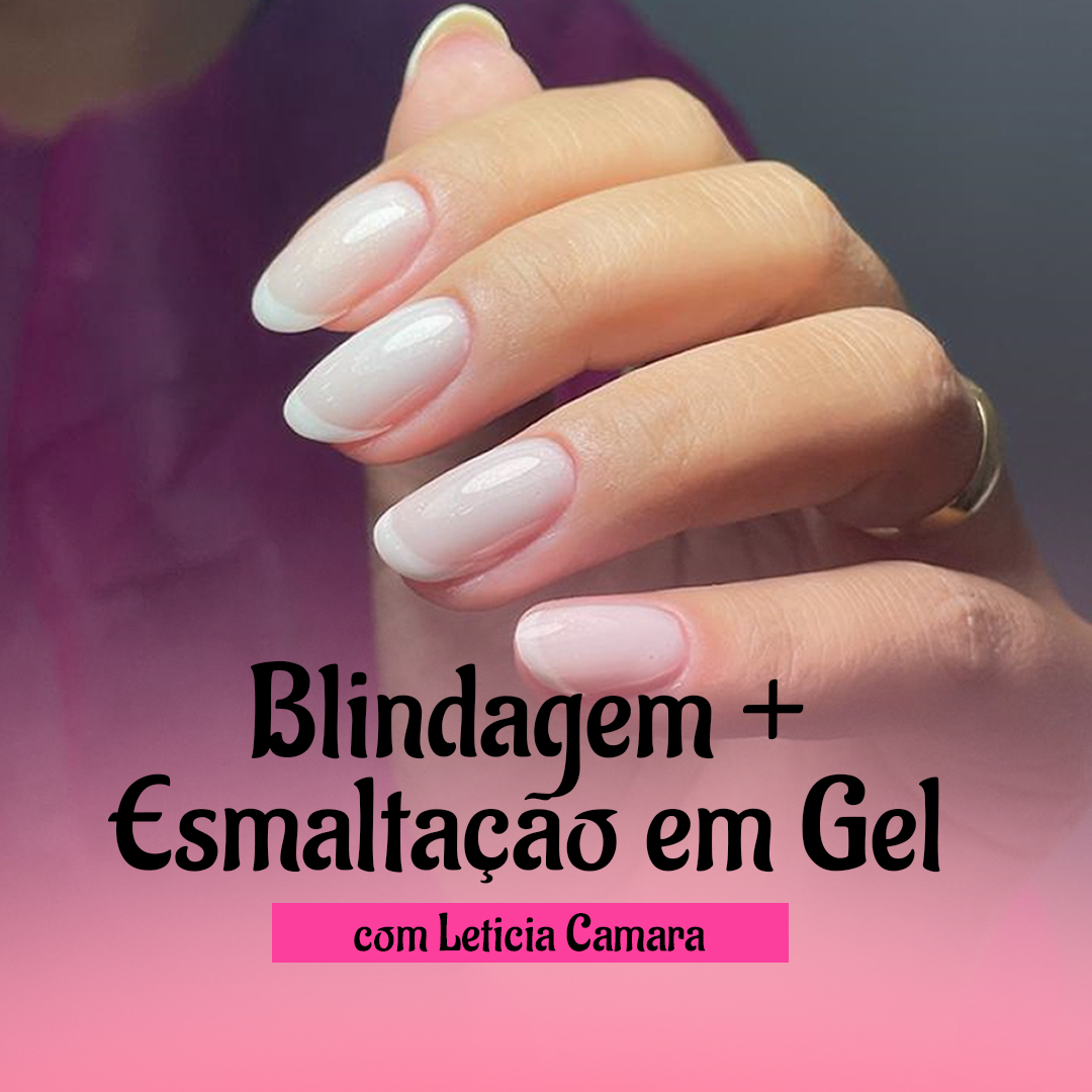 Curso de Blindagem + Esmaltação em Gel - Letícia Mattos Câmara