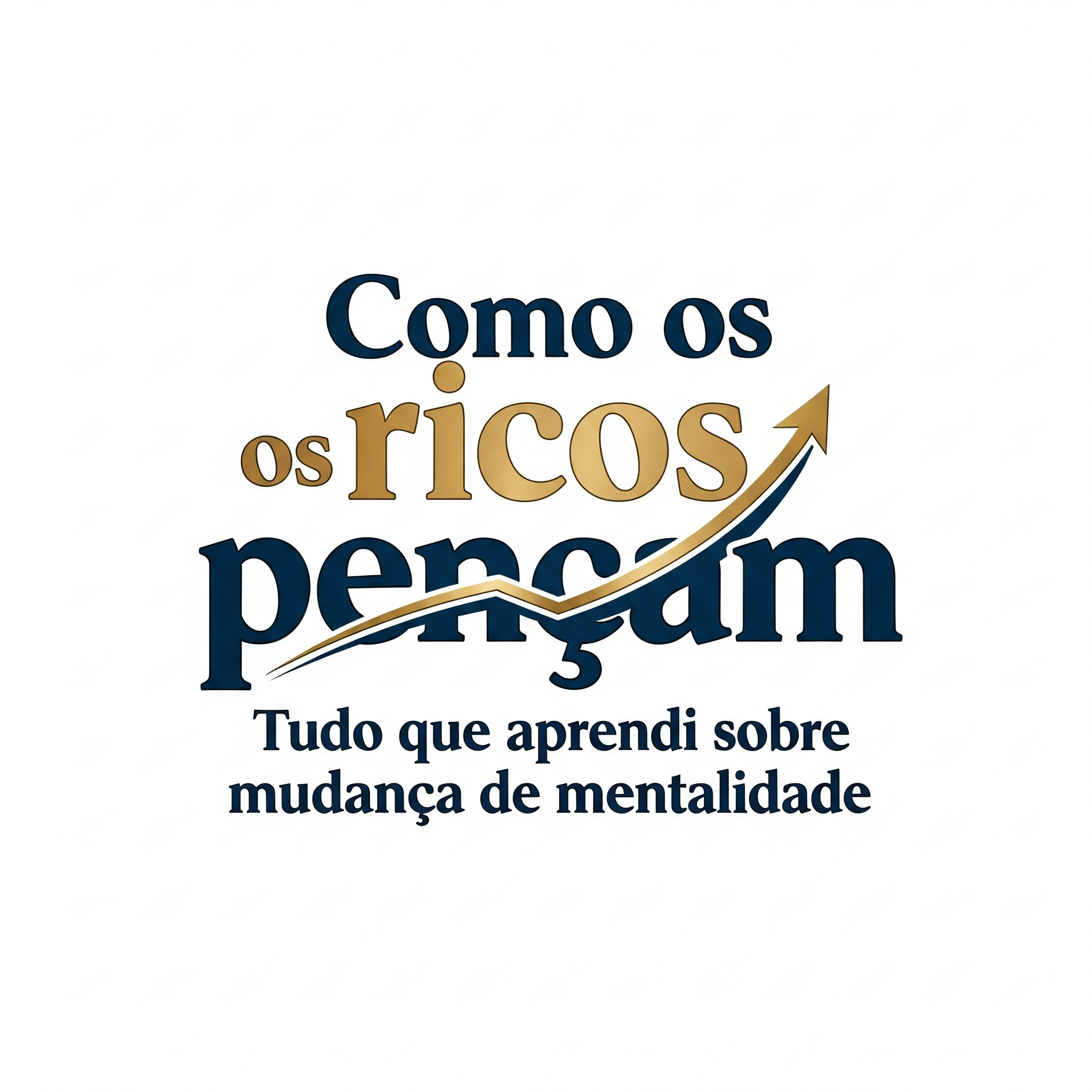 Imagem de capa para o Ebook Como os ricos pensam: Tudo que aprendi sobre mudança de mentalidade