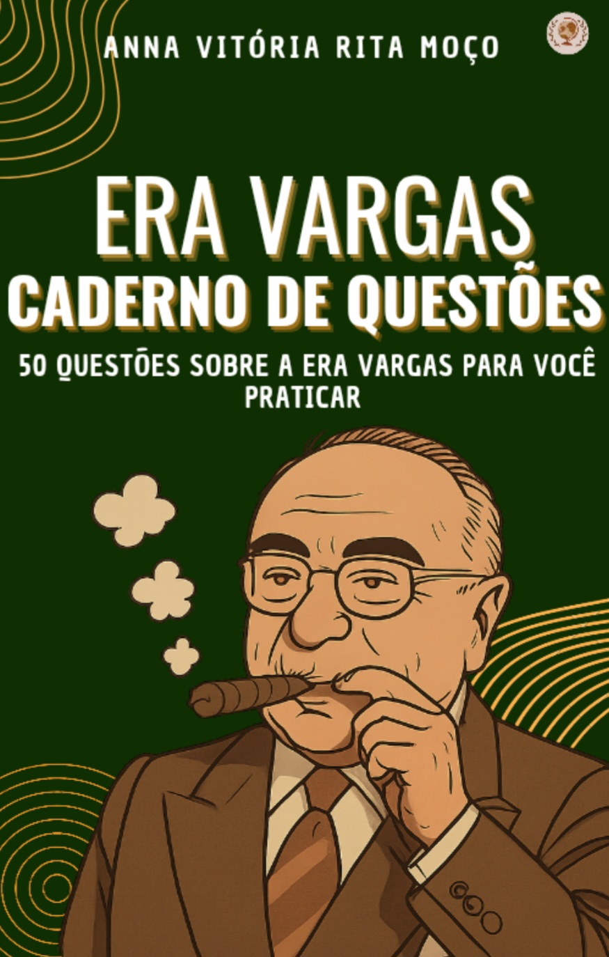 Caderno de Questões sobre a Era Vargas (50 questões) - Anna Vitória...