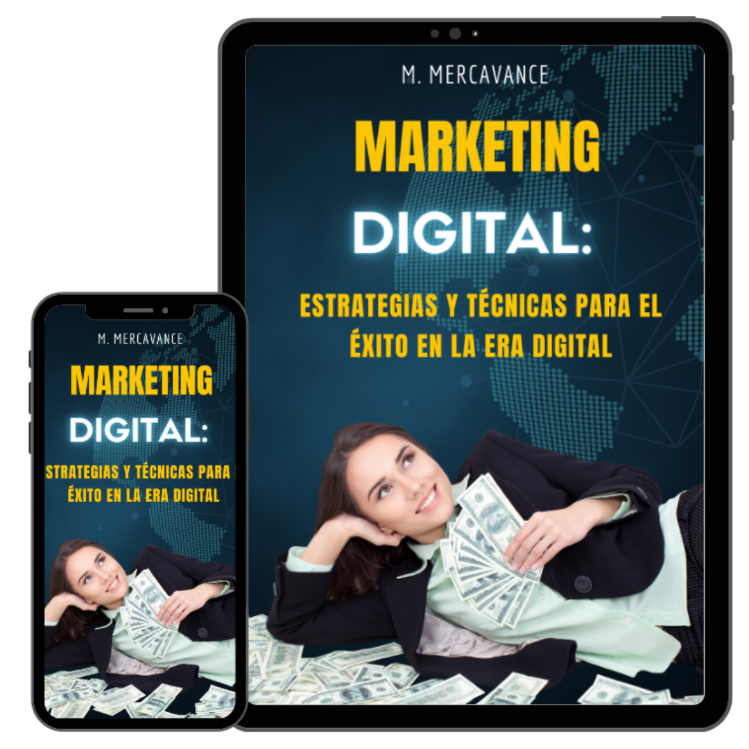 Marketing Digital: Estrategias y Técnicas Para el Éxito en la Era Digital