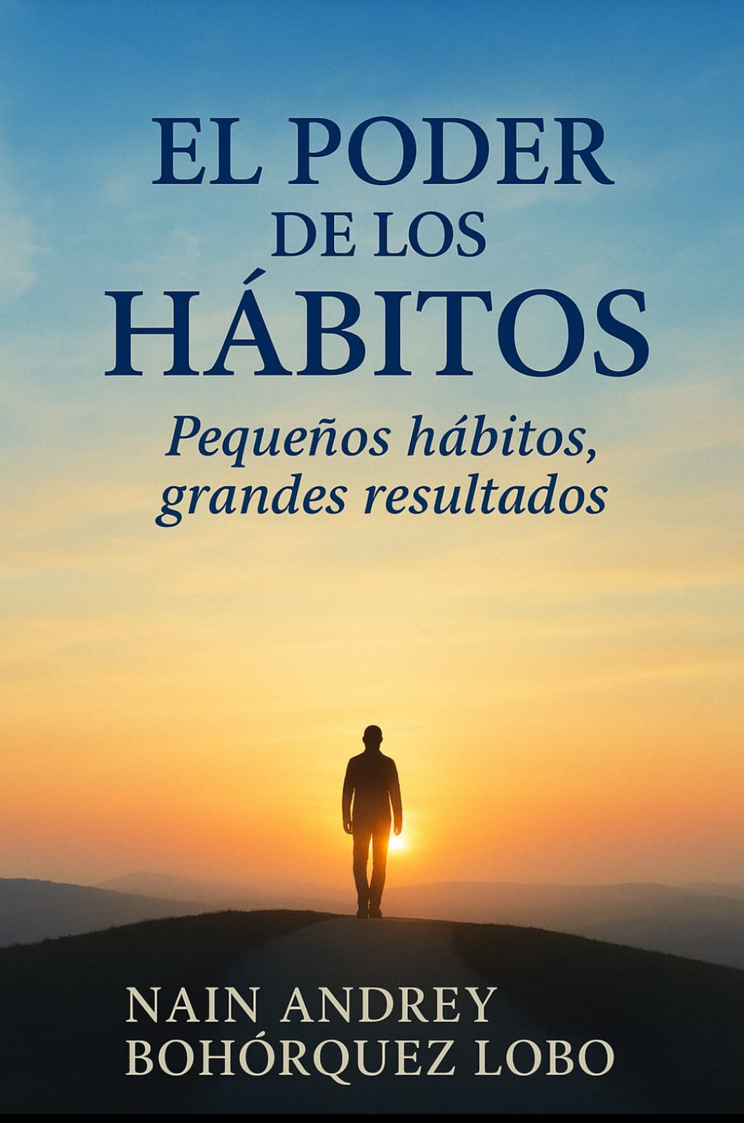 El poder de los Hábitos: Transforma tu vida un paso a la vez - Ing....