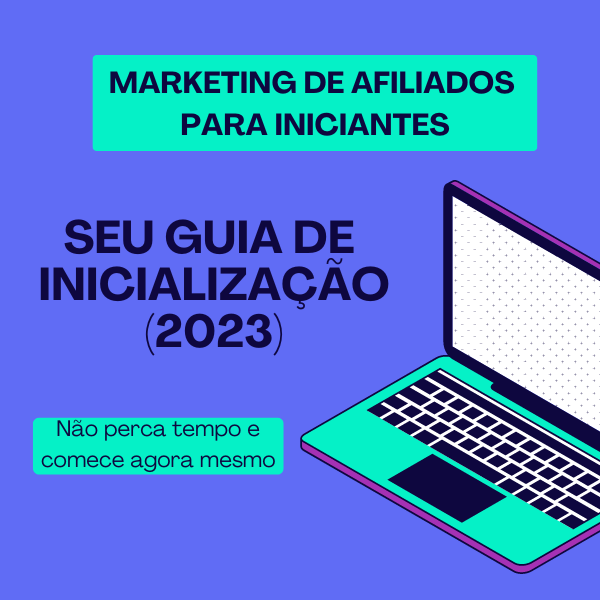 MARKETING DE AFILIADOS PARA INICIANTES: SEU GUIA DE INICIALIZAÇÃO ...