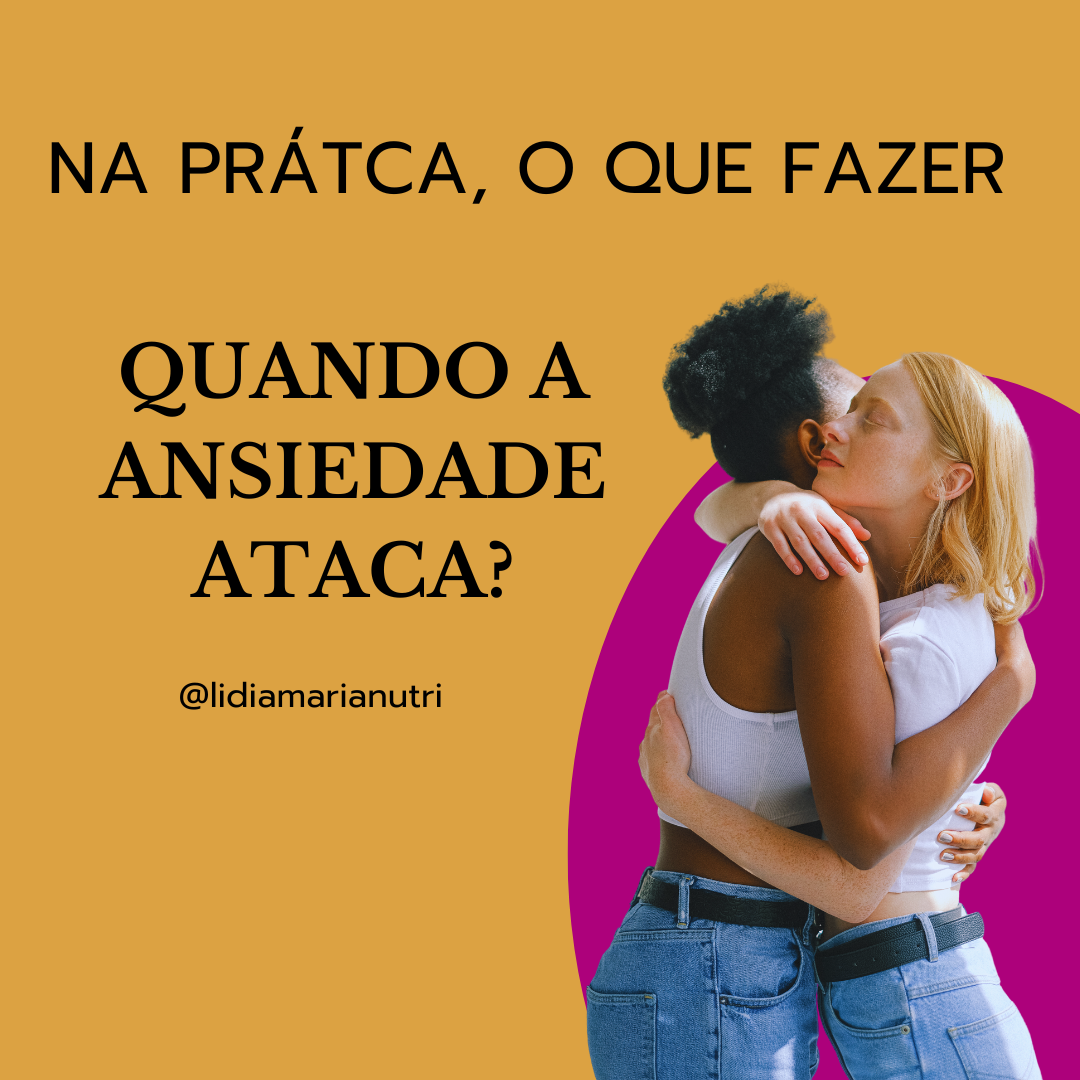 NA PRÁTICA, O QUE FAZER QUANDO A ANSIEDADE ATACA?