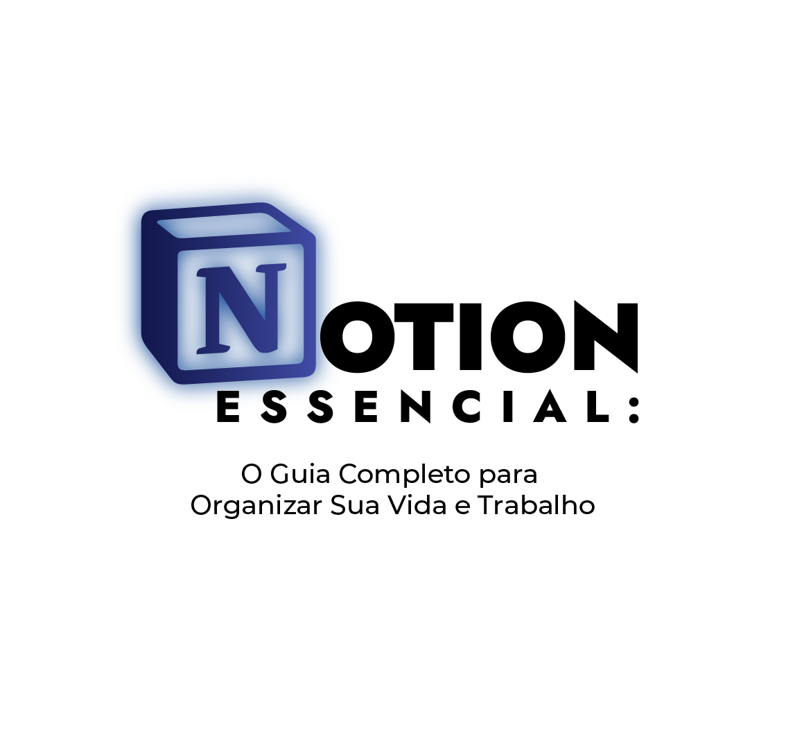 Notion essencial o guia completo para organizar sua vida e trabalho