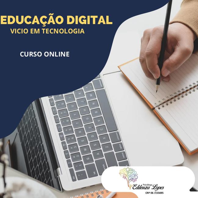 Educação Digital e vicio e dependência Tecnológica - Eduleuza Lopes...