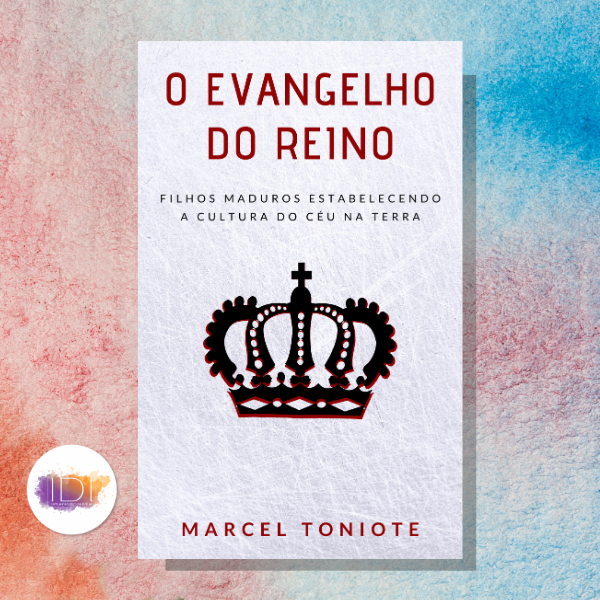 E-Book O Evangelho Do Reino - Marcel Toniote