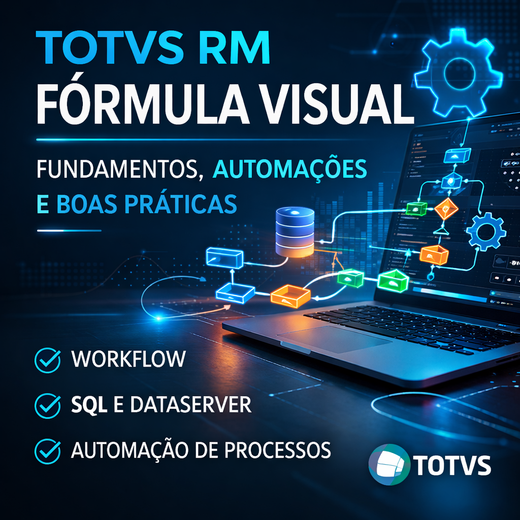 TOTVS RM – Fórmula Visual: Fundamentos, Automações e Boas Práticas ...
