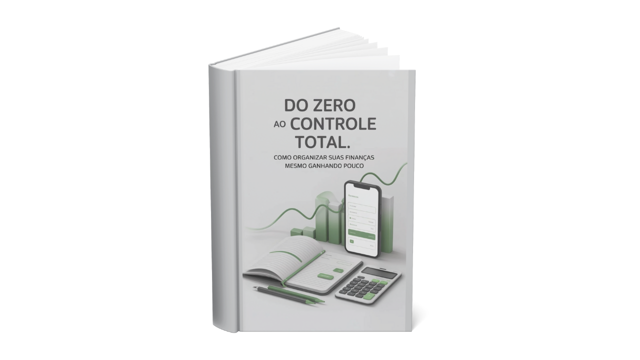 Do Zero ao Controle Total: Como Organizar Suas Finanças Mesmo Ganha...