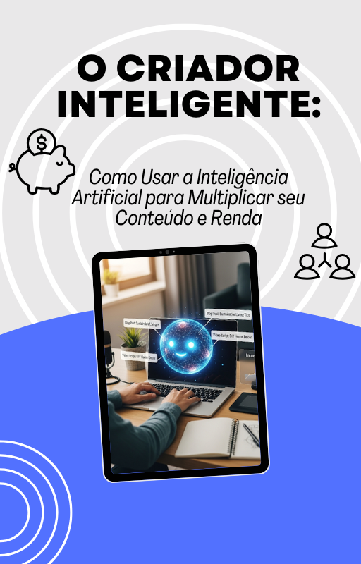 O CRIADOR INTELIGENTE: Como Usar a Inteligência Artificial para Mul...