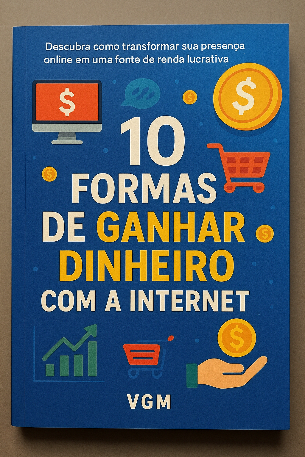 10 formas de Ganhar Dinheiro Usando a Internet